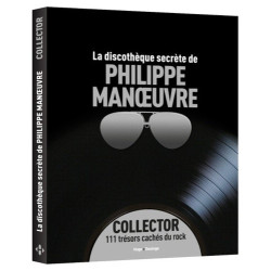 La discothèque secrète de Philippe Manoeuvre – Collector 111 trésors cachés du rock