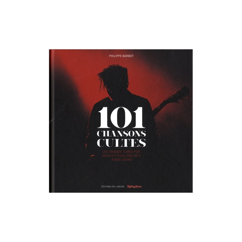 101 chansons cultes – Les grands tubes pop rock et soul des 50’s à nos jours