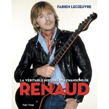 La véritable histoire des chansons de Renaud