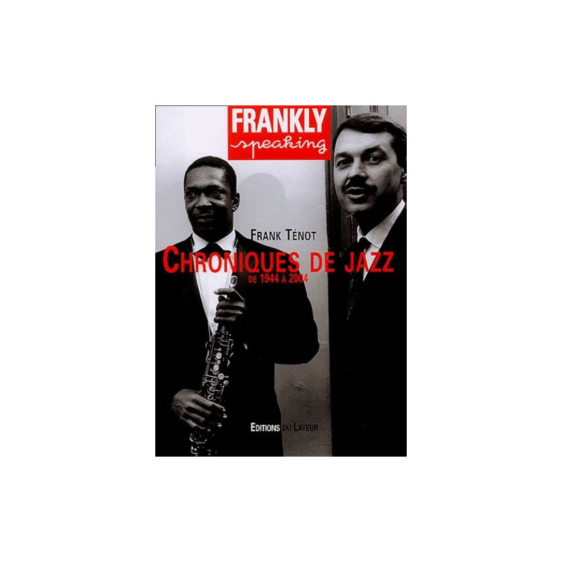 Frankly Speaking – Chroniques de jazz, de 1944 à 2004
