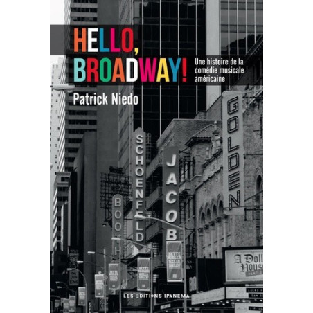 Hello, Broadway ! – Une histoire de la comédie musicale américaine